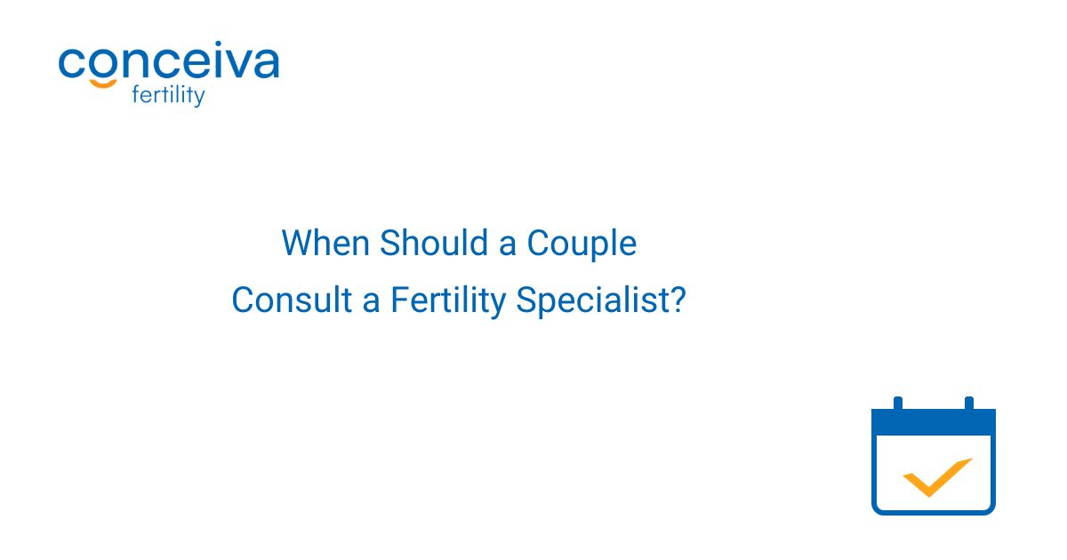 Conceiva Fertility — When Should a Couple Consult a Fertility Specialist? branded article graphic